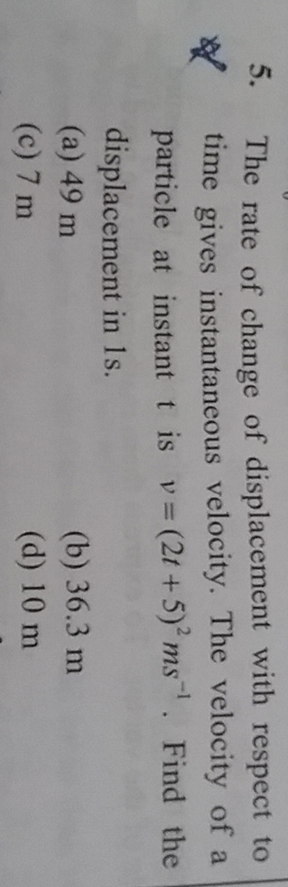 Question image for The rate of change of displacement with respect t